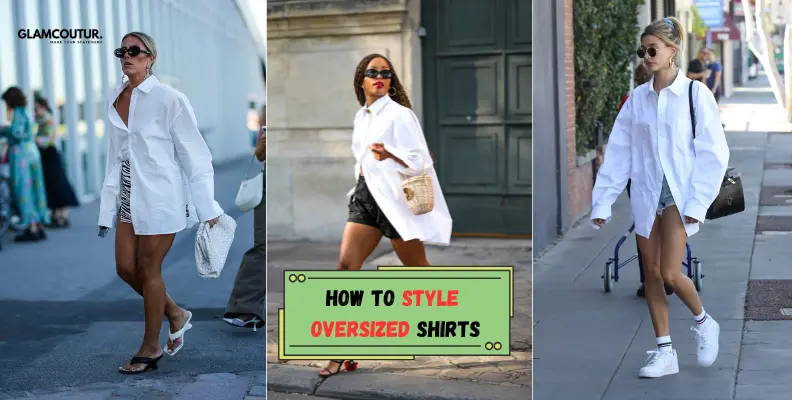 How To Style Oversized Shirts